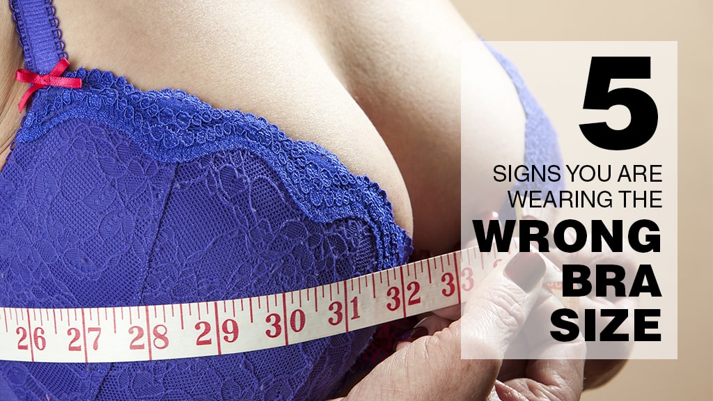 5 Signs You Are Wearing the Wrong Bra Size