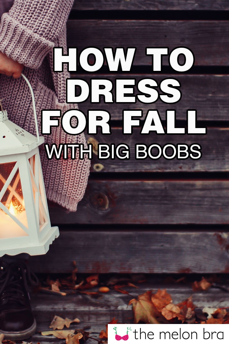 How to Dress for Fall with Big Boobs - The Melon Bra