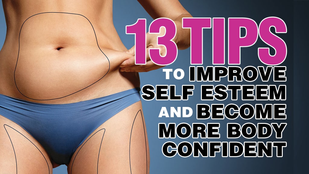 13 Tips to Gain Self Esteem and Body Confidence